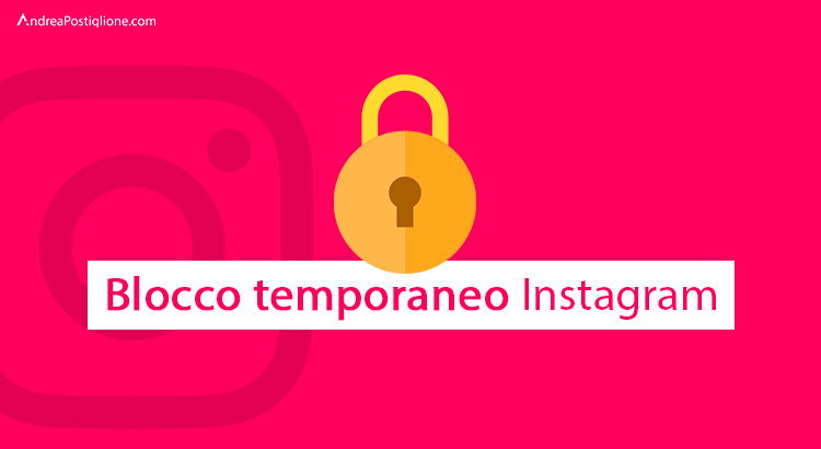 Blocco temporaneo Instagram: quanto dura e come risolvere