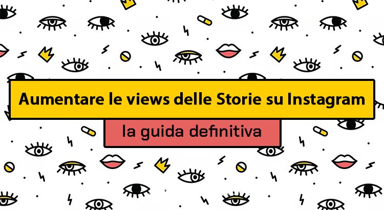 Aumentare le visualizzazioni delle storie su Instagram